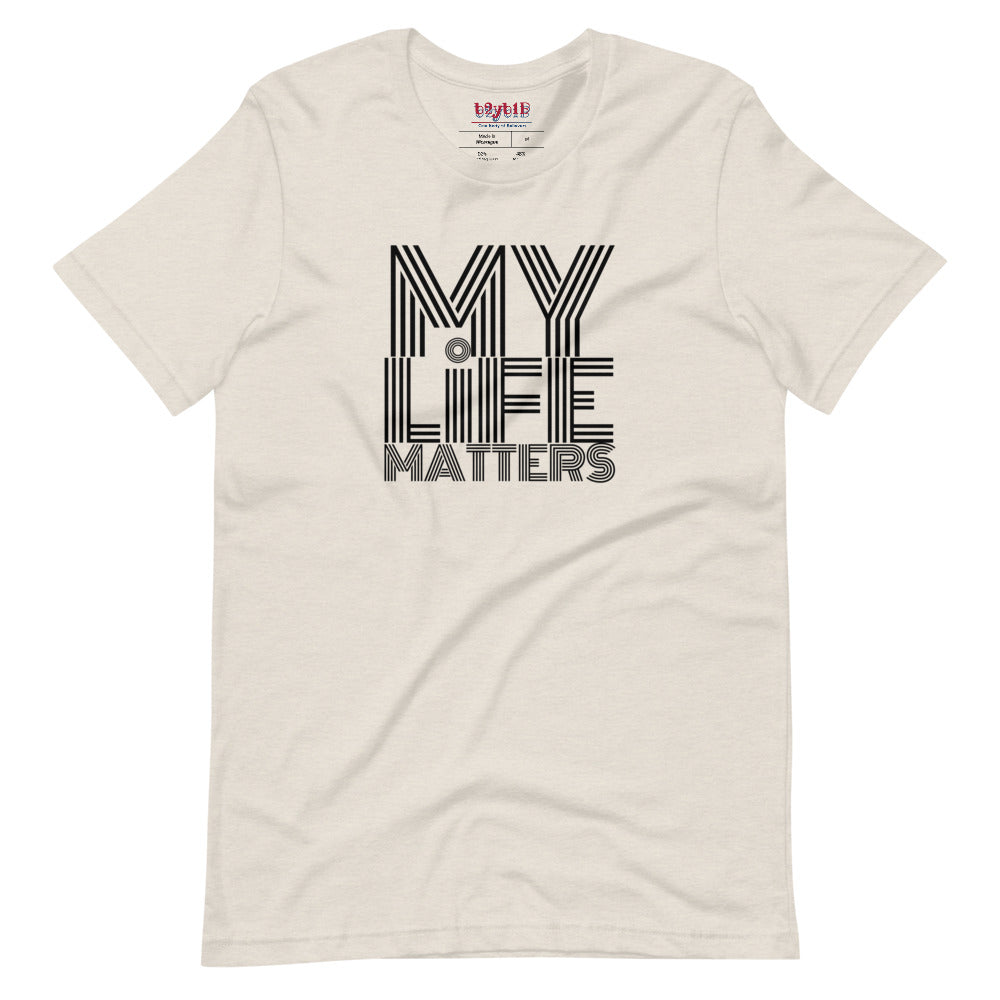 My Life Matters - Unisex T-Shirt