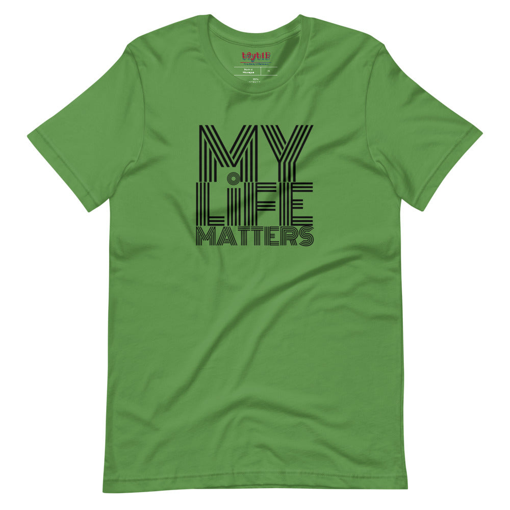 My Life Matters - Unisex T-Shirt