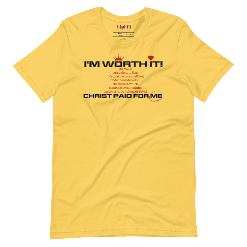 I'm Worth It - Unisex T-Shirt